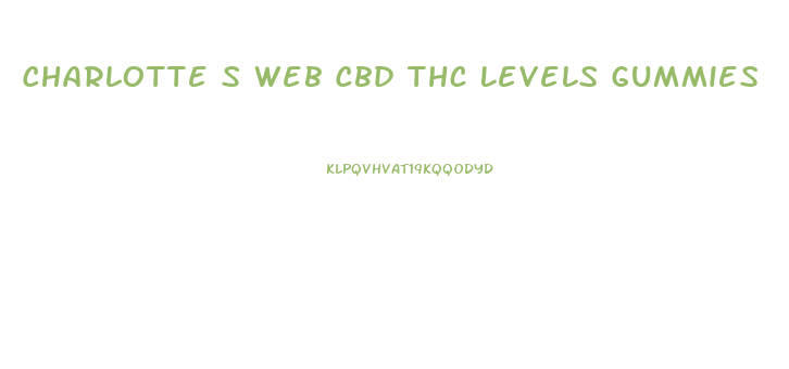 Charlotte S Web Cbd Thc Levels Gummies