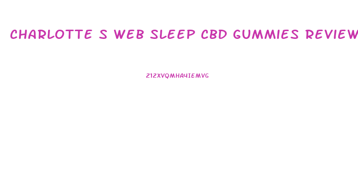Charlotte S Web Sleep Cbd Gummies Reviews