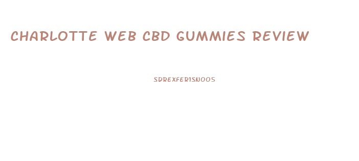 Charlotte Web Cbd Gummies Review