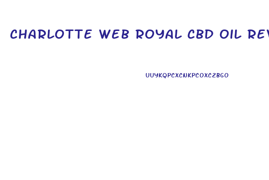 Charlotte Web Royal Cbd Oil Review