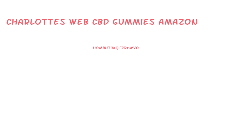 Charlottes Web Cbd Gummies Amazon