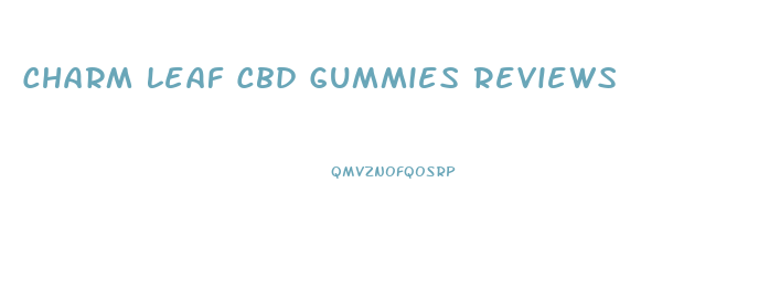 Charm Leaf Cbd Gummies Reviews