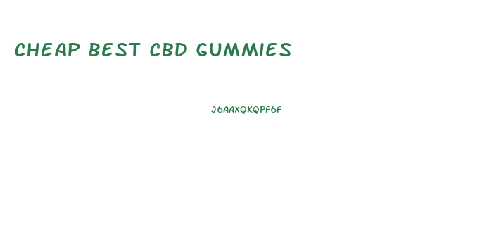 Cheap Best Cbd Gummies