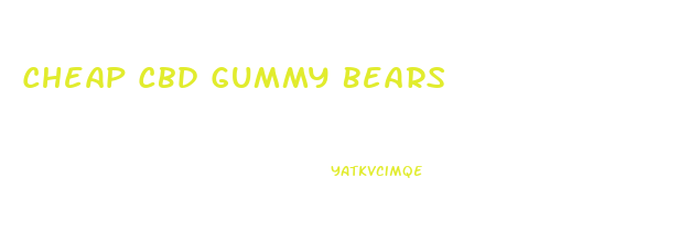 Cheap Cbd Gummy Bears