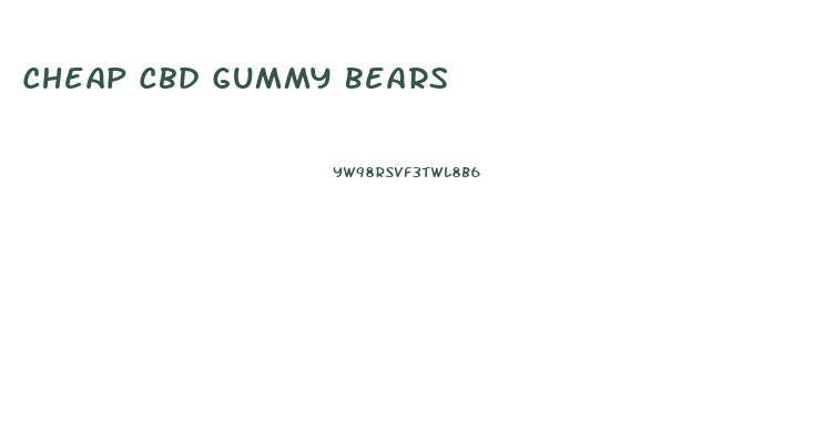 Cheap Cbd Gummy Bears