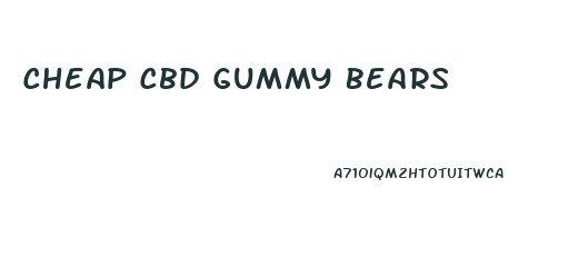 Cheap Cbd Gummy Bears