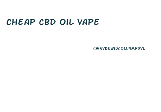 Cheap Cbd Oil Vape