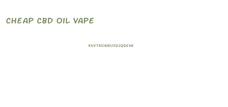 Cheap Cbd Oil Vape