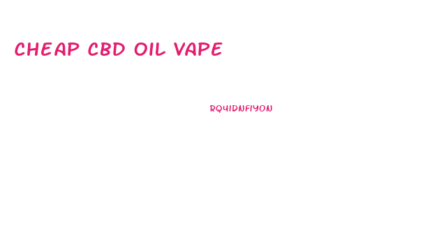 Cheap Cbd Oil Vape