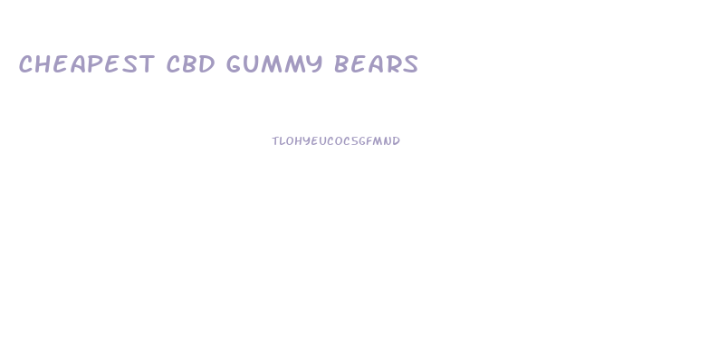 Cheapest Cbd Gummy Bears