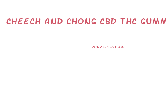 Cheech And Chong Cbd Thc Gummies