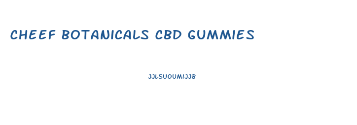 Cheef Botanicals Cbd Gummies