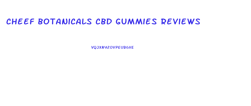 Cheef Botanicals Cbd Gummies Reviews