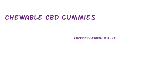 Chewable Cbd Gummies
