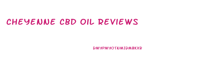 Cheyenne Cbd Oil Reviews