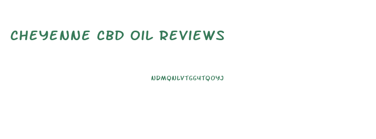 Cheyenne Cbd Oil Reviews