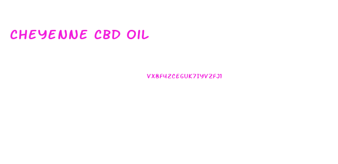 Cheyenne Cbd Oil