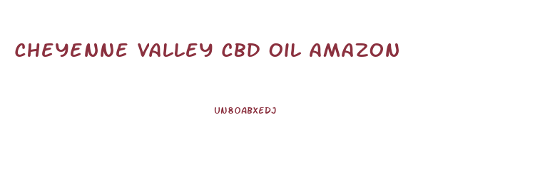 Cheyenne Valley Cbd Oil Amazon