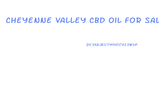 Cheyenne Valley Cbd Oil For Sale