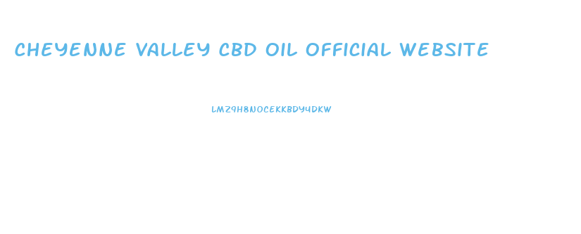 Cheyenne Valley Cbd Oil Official Website