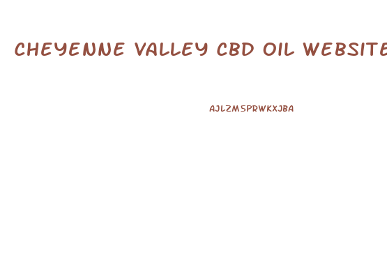 Cheyenne Valley Cbd Oil Website