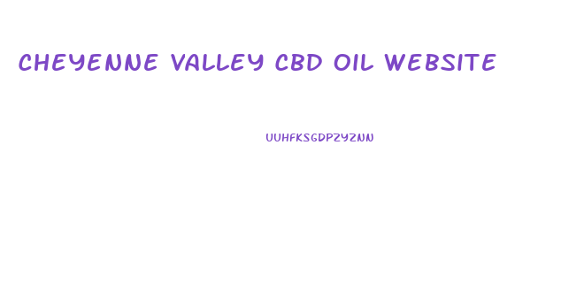 Cheyenne Valley Cbd Oil Website