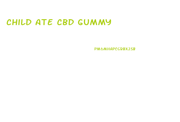 Child Ate Cbd Gummy