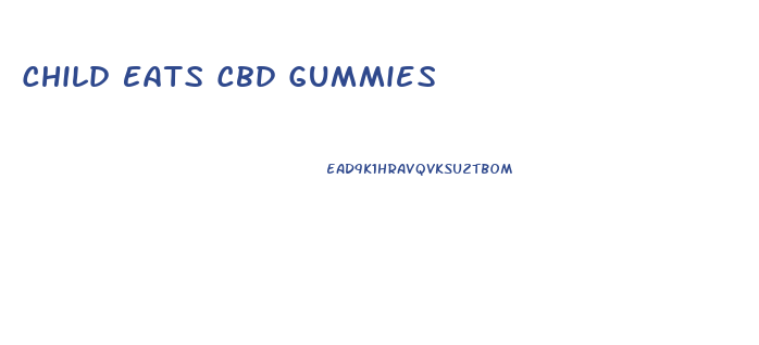 Child Eats Cbd Gummies