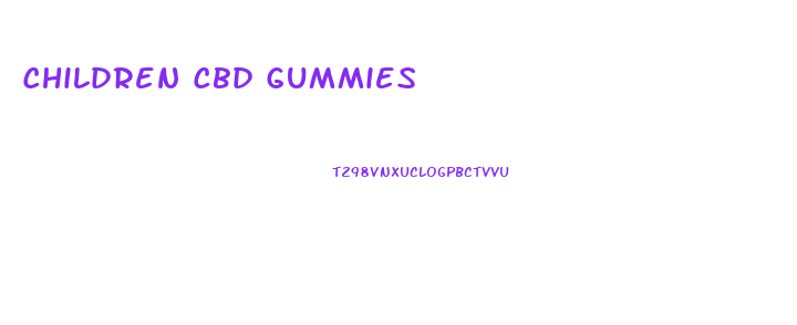 Children Cbd Gummies