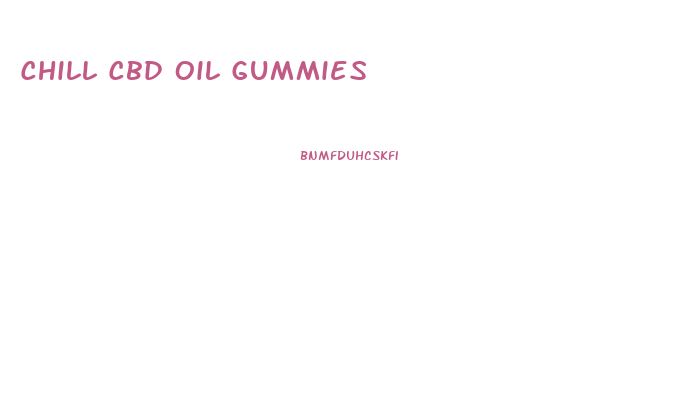 Chill Cbd Oil Gummies