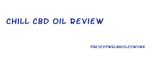 Chill Cbd Oil Review