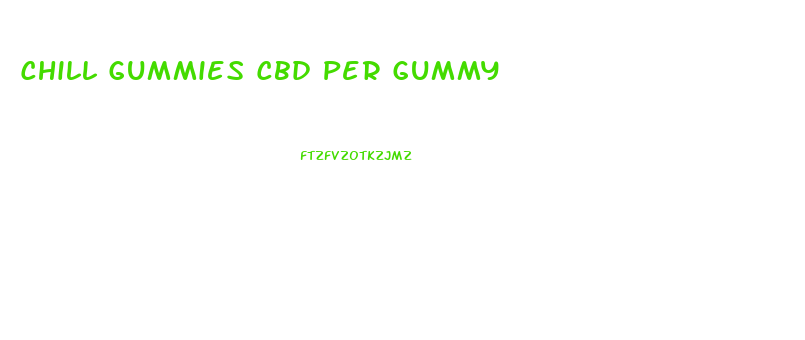 Chill Gummies Cbd Per Gummy