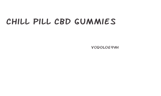 Chill Pill Cbd Gummies