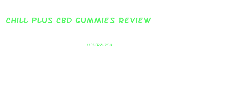 Chill Plus Cbd Gummies Review