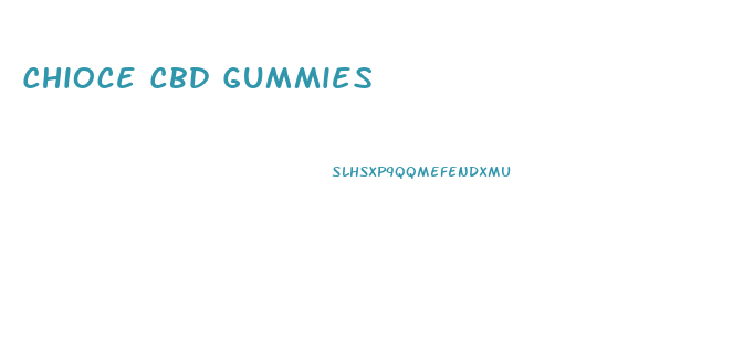 Chioce Cbd Gummies