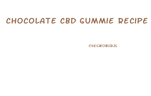 Chocolate Cbd Gummie Recipe