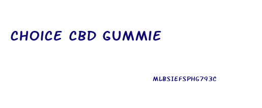 Choice Cbd Gummie