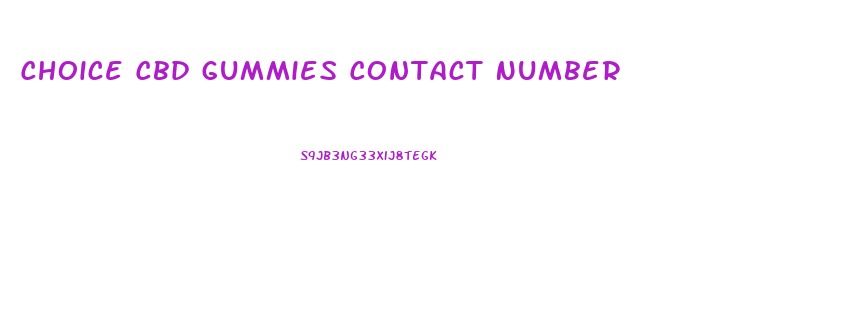 Choice Cbd Gummies Contact Number