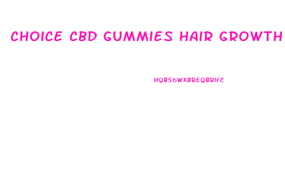 Choice Cbd Gummies Hair Growth