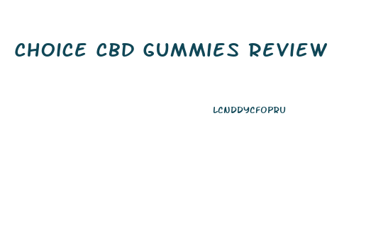 Choice Cbd Gummies Review