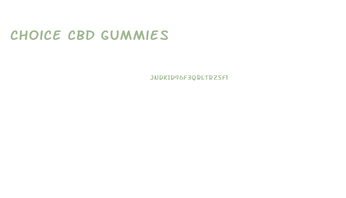 Choice Cbd Gummies