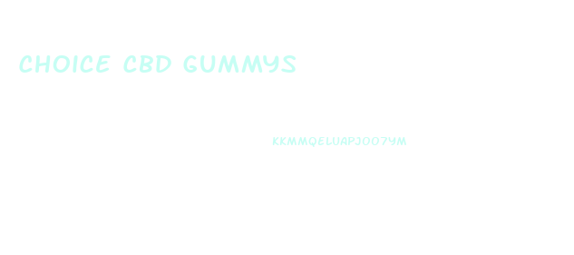 Choice Cbd Gummys