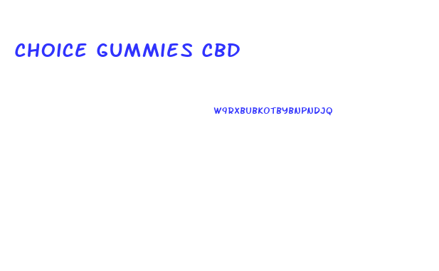 Choice Gummies Cbd