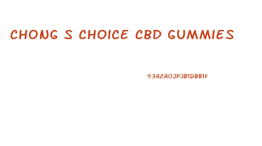 Chong S Choice Cbd Gummies