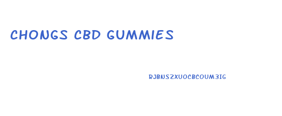 Chongs Cbd Gummies