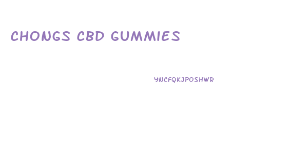 Chongs Cbd Gummies