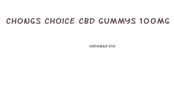 Chongs Choice Cbd Gummys 100mg