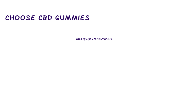 Choose Cbd Gummies