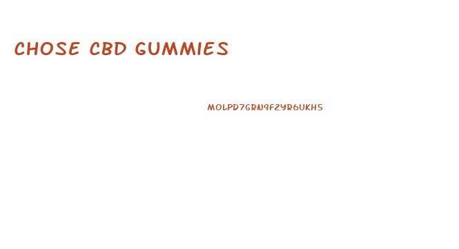 Chose Cbd Gummies