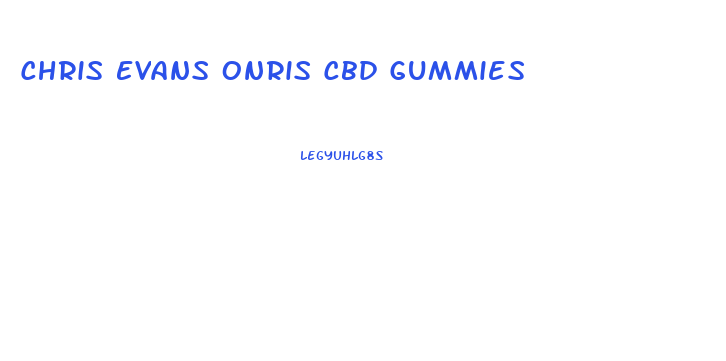 Chris Evans Onris Cbd Gummies